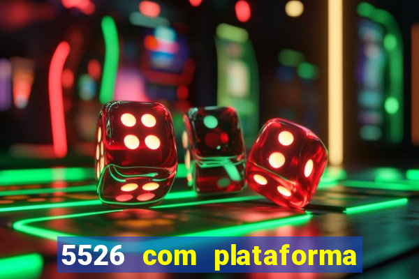 5526 com plataforma de jogos